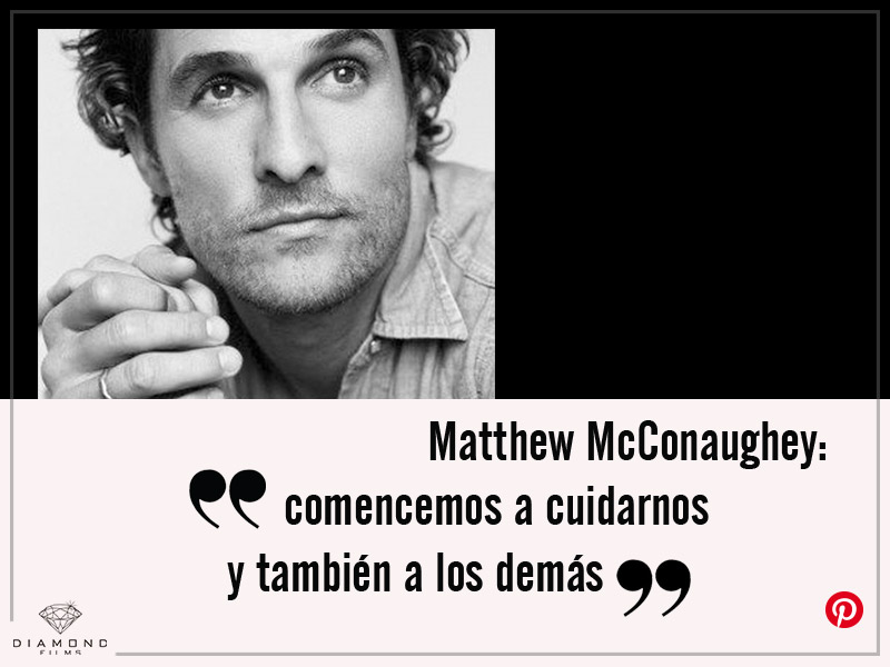 Matthew McConaughey: “comencemos a cuidarnos y también a los demás”